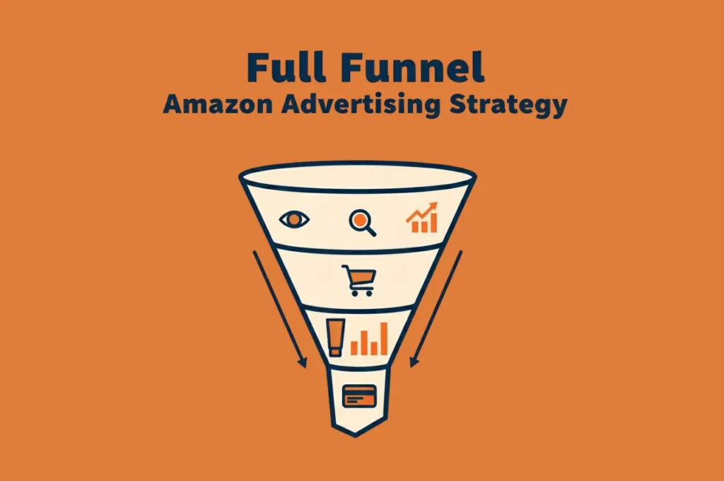 Featured image showing illustration matching the meaning of the title Full Funnel Amazon Advertising Strategy