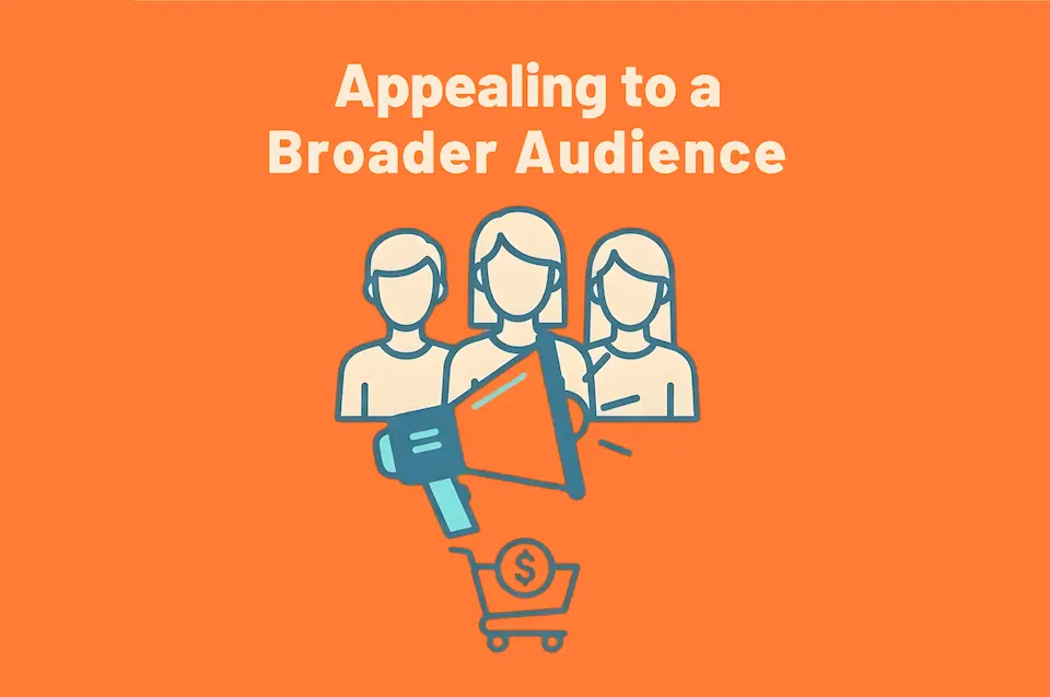 Appealing to a broader audience 2.