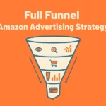 Full funnel amazon advertising strategy image.