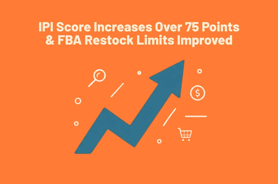 Ipi score increases over 75 points fba restock limits improved.